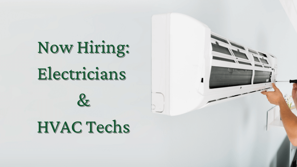 Now Hiring: Electricians & HVAC Techs